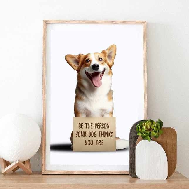 Seien Sie die Person, die Ihr Hund denkt, Sie sind Poster (Von Creator hochgeladen)