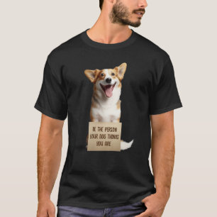 Seien Sie die Person, die Ihr Hund denkt, Sie sind T-Shirt