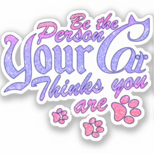 Seien Sie die Person, die Ihre Katze für Sie hält Aufkleber