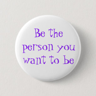 Seien Sie die Person, die Sie gewollt haben, um au Button