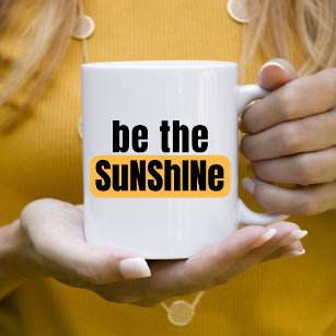 Seien Sie die Sonnenschein-Tasse Kaffeetasse