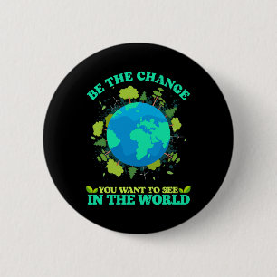 Seien Sie die Veränderung, die Sie in der Welt D G Button
