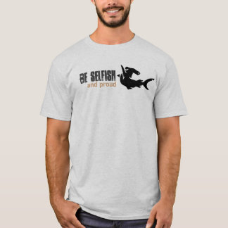 Seien Sie egoistisch stolz, und T-Shirt