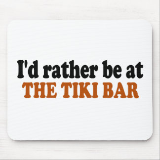 Seien Sie eher am Tiki Bar Mousepad