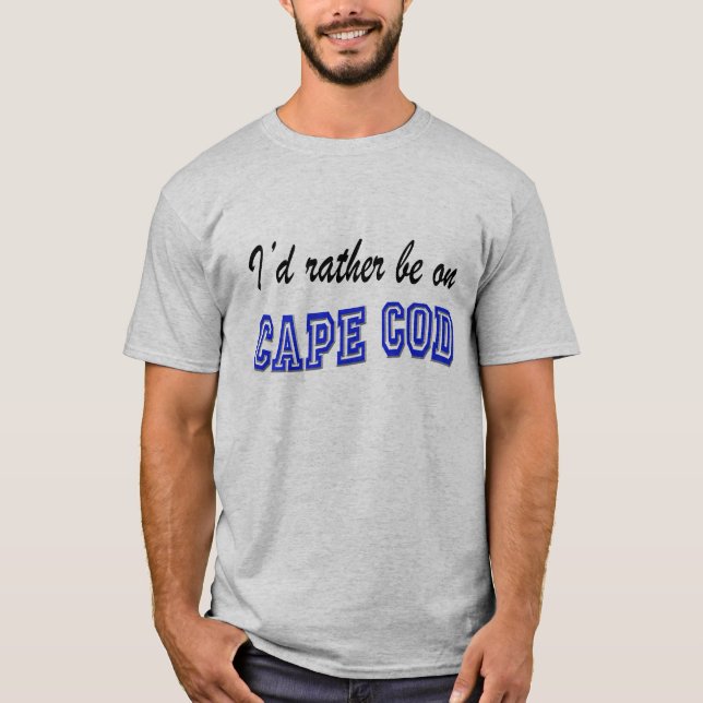 Seien Sie eher auf Cape Cod T-Shirt (Vorderseite)