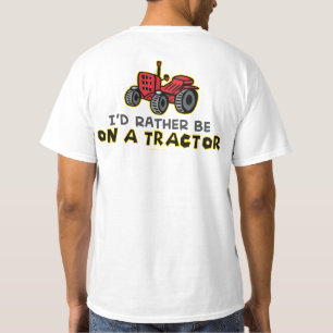 Seien Sie eher auf einem Traktor T-Shirt