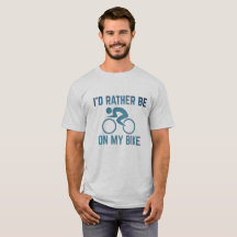 Seien Sie eher auf meinem Fahrrad-T - Shirt