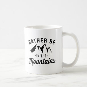 Seien Sie eher in den Bergen Tasse