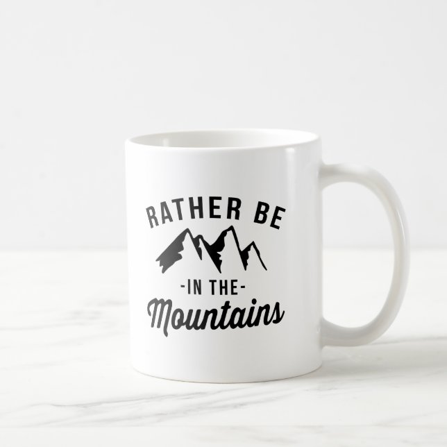 Seien Sie eher in den Bergen Tasse (Rechts)