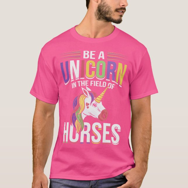 Seien Sie ein Einhorn auf dem Gebiet der Pferde T-Shirt (Vorderseite)