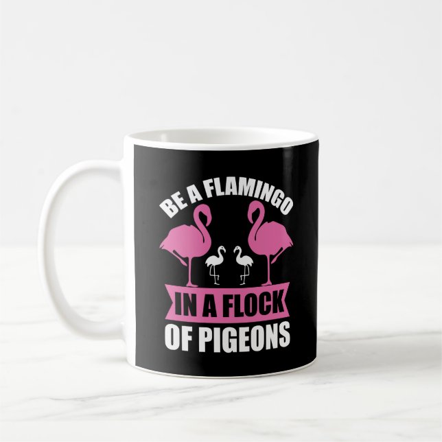 Seien Sie ein Flamingo in einer Flock von Tauben-1 Kaffeetasse (Links)