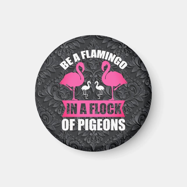 Seien Sie ein Flamingo in einer Flock von Tauben-1 Magnet (Vorne)