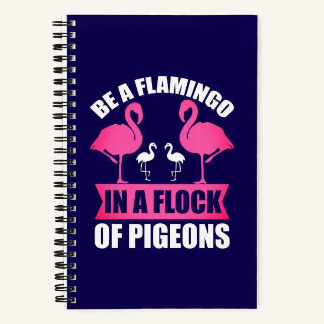 Seien Sie ein Flamingo in einer Flock von Tauben-1 Notizbuch (Vorderseite)