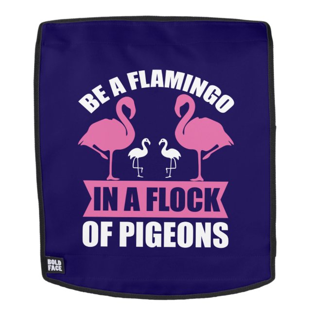 Seien Sie ein Flamingo in einer Flock von Tauben-1 Rucksack (Abnehmbare Front)