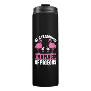 Seien Sie ein Flamingo in einer Flock von Tauben-1 Thermosbecher