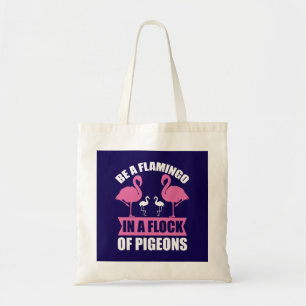 Seien Sie ein Flamingo in einer Flock von Tauben-1 Tragetasche