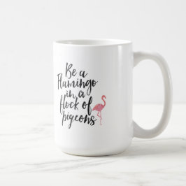 Seien Sie ein Flamingo - Inspirational Tasse