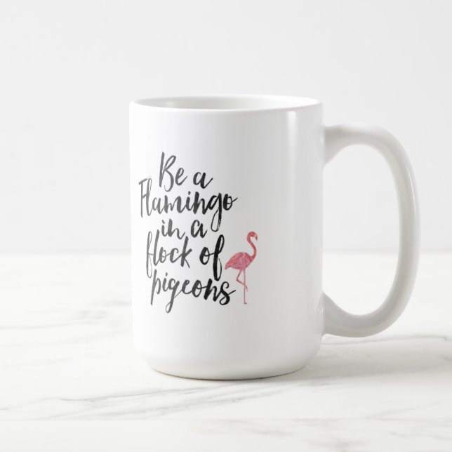 Seien Sie ein Flamingo - Inspirational Tasse (Rechts)