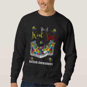 Seien Sie ein freundlicher, einsamer Autismus Bewu Sweatshirt