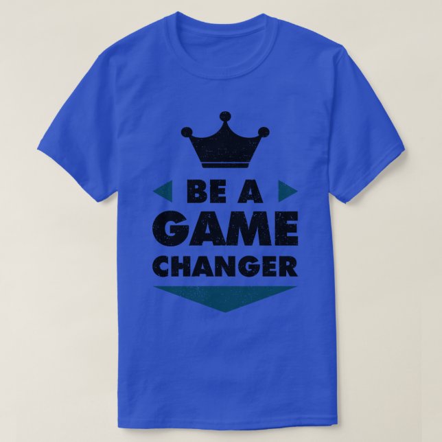Seien Sie ein Game Changer positive Sprichwort Mot T-Shirt (Design vorne)