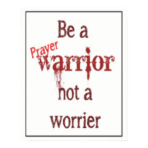 Seien Sie ein Gebet-Krieger und kein beunruhigende