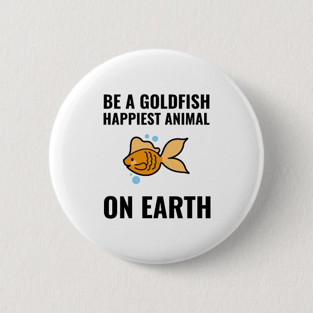 Seien Sie ein Goldfisch inspirierend motivierend p Button (Vorderseite)
