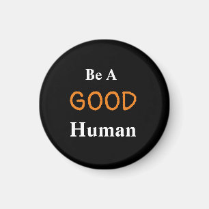 Seien Sie ein guter Mensch Magnet