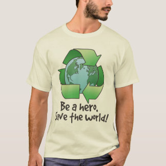 Seien Sie ein Held, recyceln Sie T - Shirt