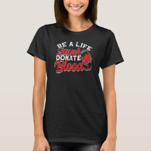 Seien Sie ein lebensrettender Spender Blut medizin T-Shirt