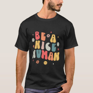 Seien Sie ein nettes Hu nett und freundlich Inspir T-Shirt
