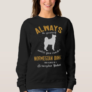 Seien Sie ein norwegischer Buhund Sweatshirt