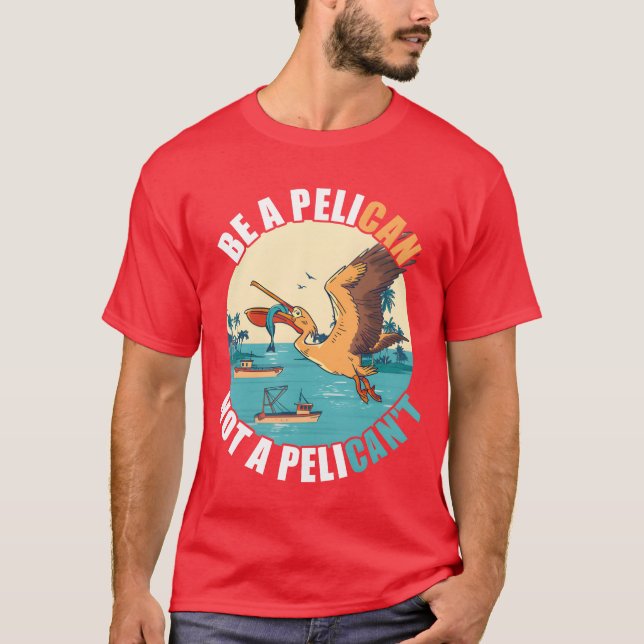 Seien Sie ein Pelican Bird Island Boat Fish Catchr T-Shirt (Vorderseite)