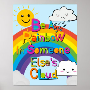 SEIEN SIE EIN RAINBOW IN JEMANDEM ANDEREN KLASSE POSTER
