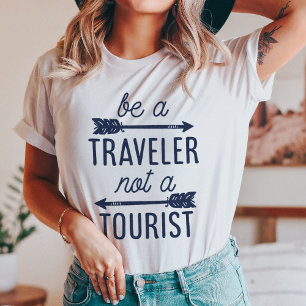 Seien Sie ein Reisender und kein touristisches T-S T-Shirt