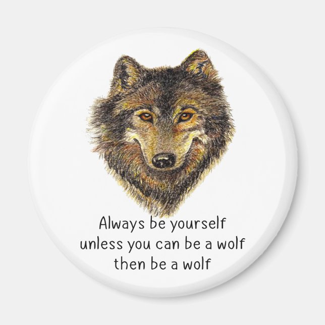 Seien Sie ein Wolfspass Inspiration Wolf Zitat Magnet (Vorne)