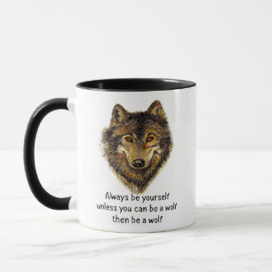 Seien Sie ein Wolfspass Inspiration Wolf Zitat Tasse