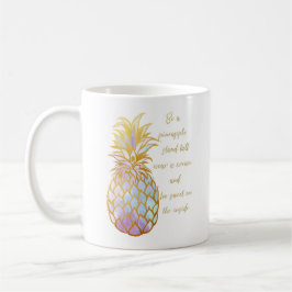 "Seien Sie eine Ananas-" Kaffee-Tasse Kaffeetasse