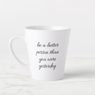 Seien Sie eine bessere Person für die Tasse
