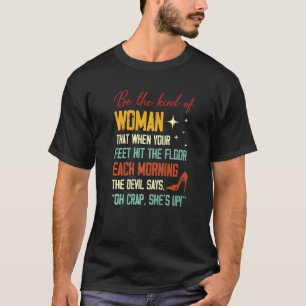 Seien Sie eine Frau, die, wenn Ihre Füße die F tre T-Shirt