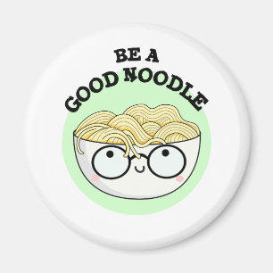 Seien Sie eine gute Noodle Funny Bowl of Noodle Pu Magnet
