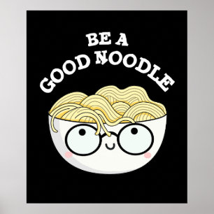 Seien Sie eine gute Noodle Funny Bowl of Noodle Pu Poster