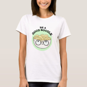 Seien Sie eine gute Noodle Funny Bowl of Noodle Pu T-Shirt