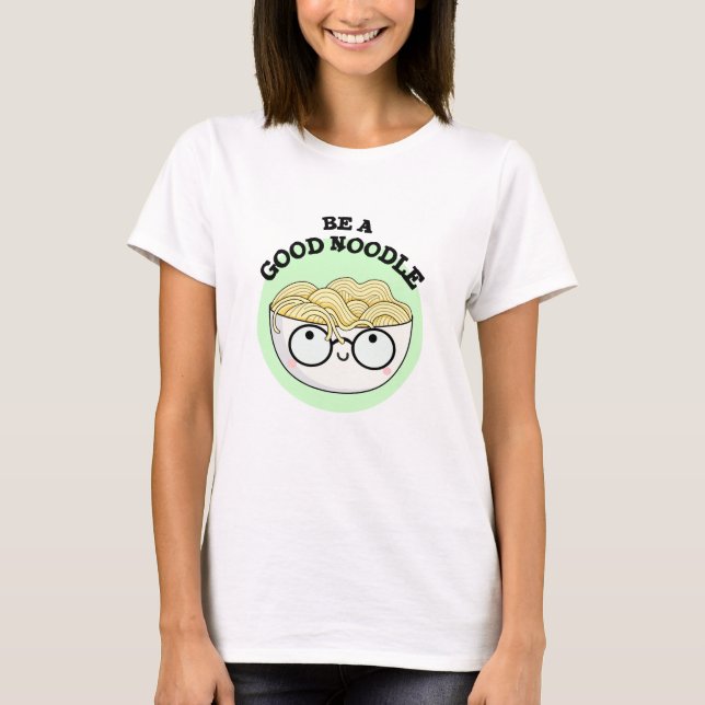 Seien Sie eine gute Noodle Funny Bowl of Noodle Pu T-Shirt (Vorderseite)