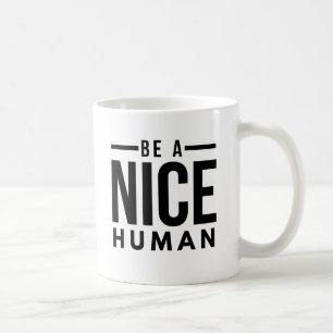 Seien Sie eine nette Tasse für den MENSCHEN