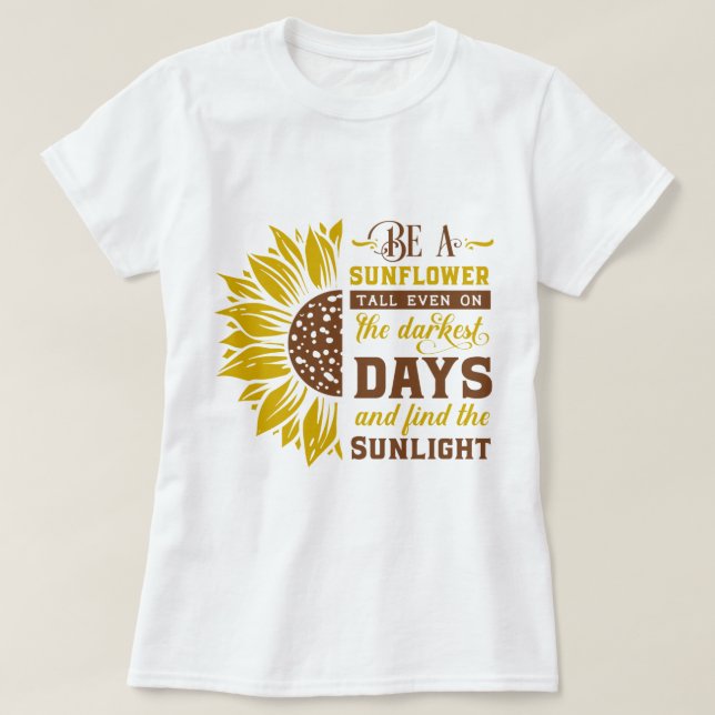 Seien Sie eine Sonnenblume T-Shirt (Design vorne)