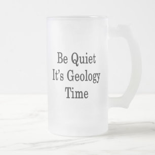 Seien Sie es ist Geologie-Zeit ruhig Mattglas Bierglas