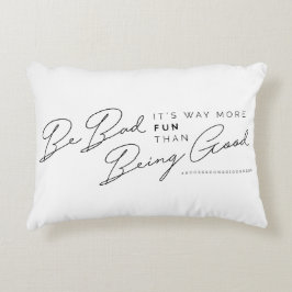Seien Sie, es ist Weise mehr Spaß schlecht, der Zierkissen