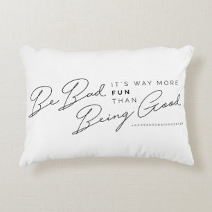 Seien Sie, es ist Weise mehr Spaß schlecht, der Zierkissen