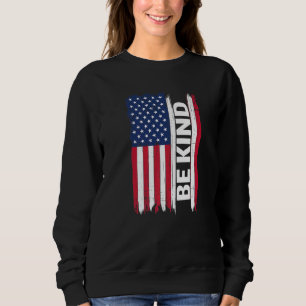 Seien Sie freundlich American Flag Unity Day Anti Sweatshirt