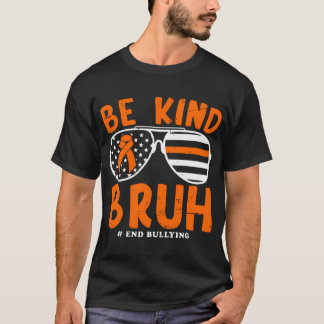 Seien Sie freundlich bruh Anti-Bullying Sonnenbril T-Shirt